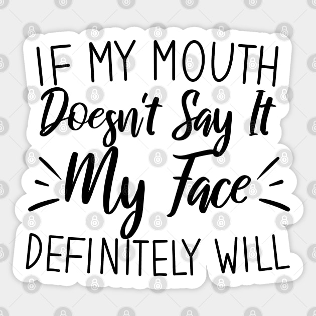 If My Mouth Doesn't Say It My Face Definitely Will Sticker by Blonc